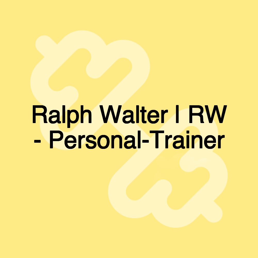 Ralph Walter | RW - Personal-Trainer