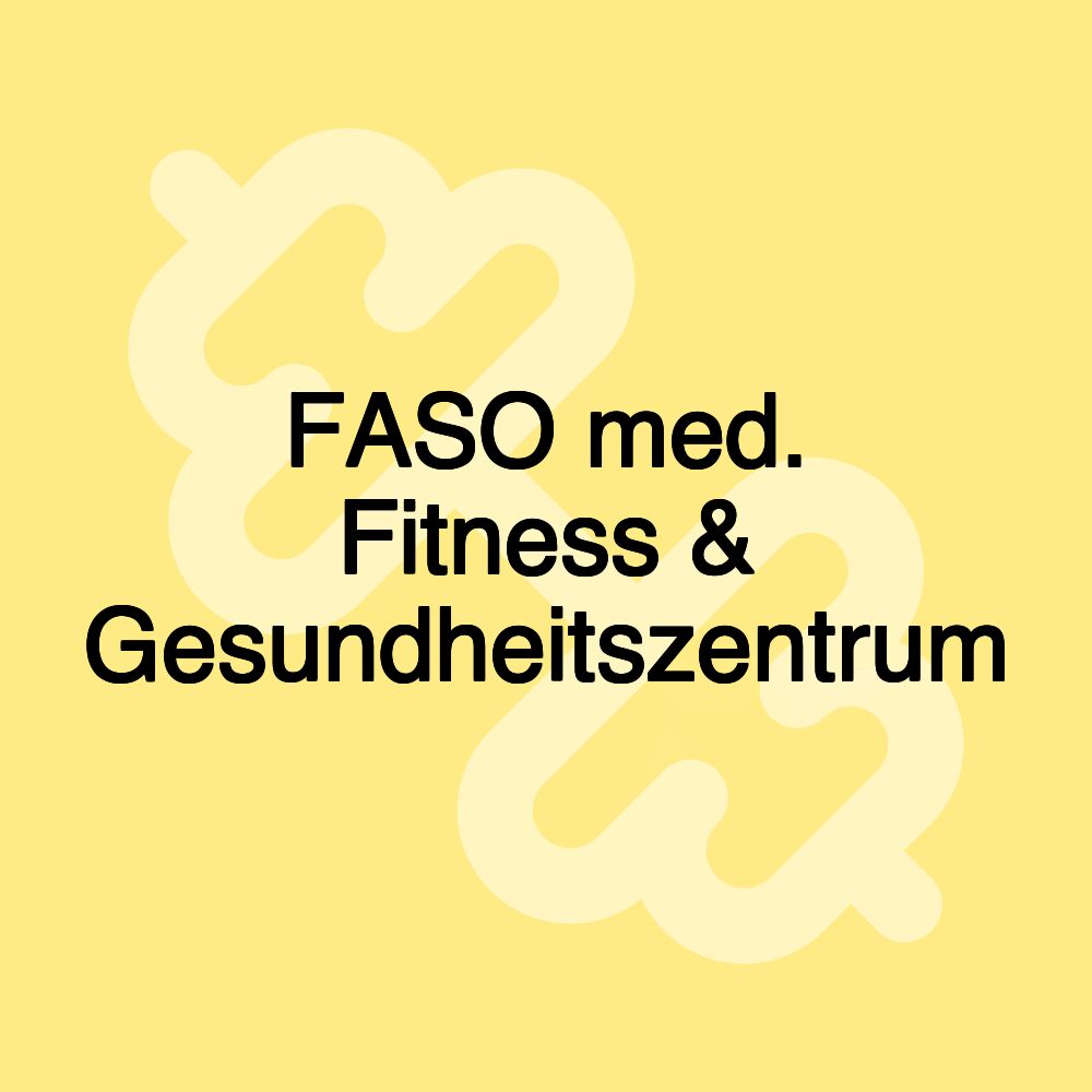 FASO med. Fitness & Gesundheitszentrum