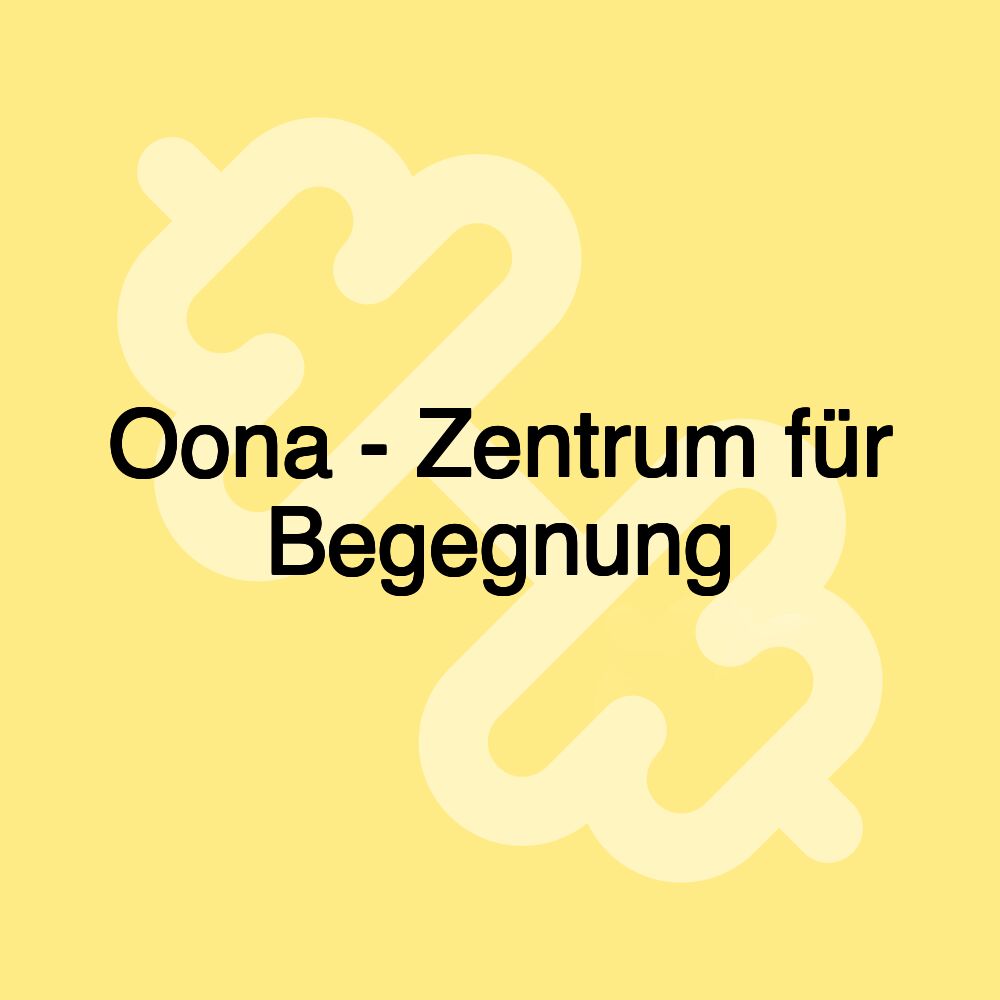 Oona - Zentrum für Begegnung