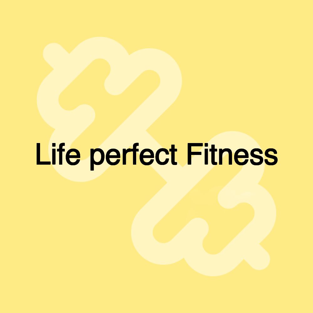 Life perfect Fitness