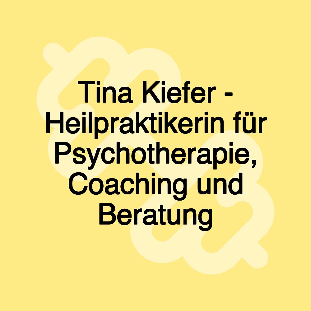 Tina Kiefer - Heilpraktikerin für Psychotherapie, Coaching und Beratung