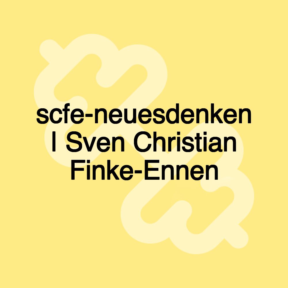 scfe-neuesdenken | Sven Christian Finke-Ennen