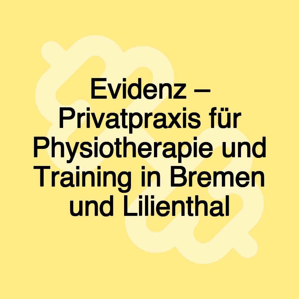 Evidenz – Privatpraxis für Physiotherapie und Training in Bremen und Lilienthal