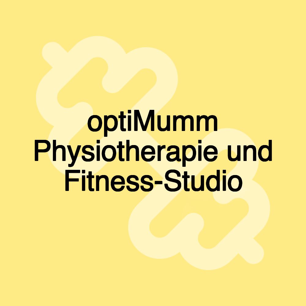 optiMumm Physiotherapie und Fitness-Studio