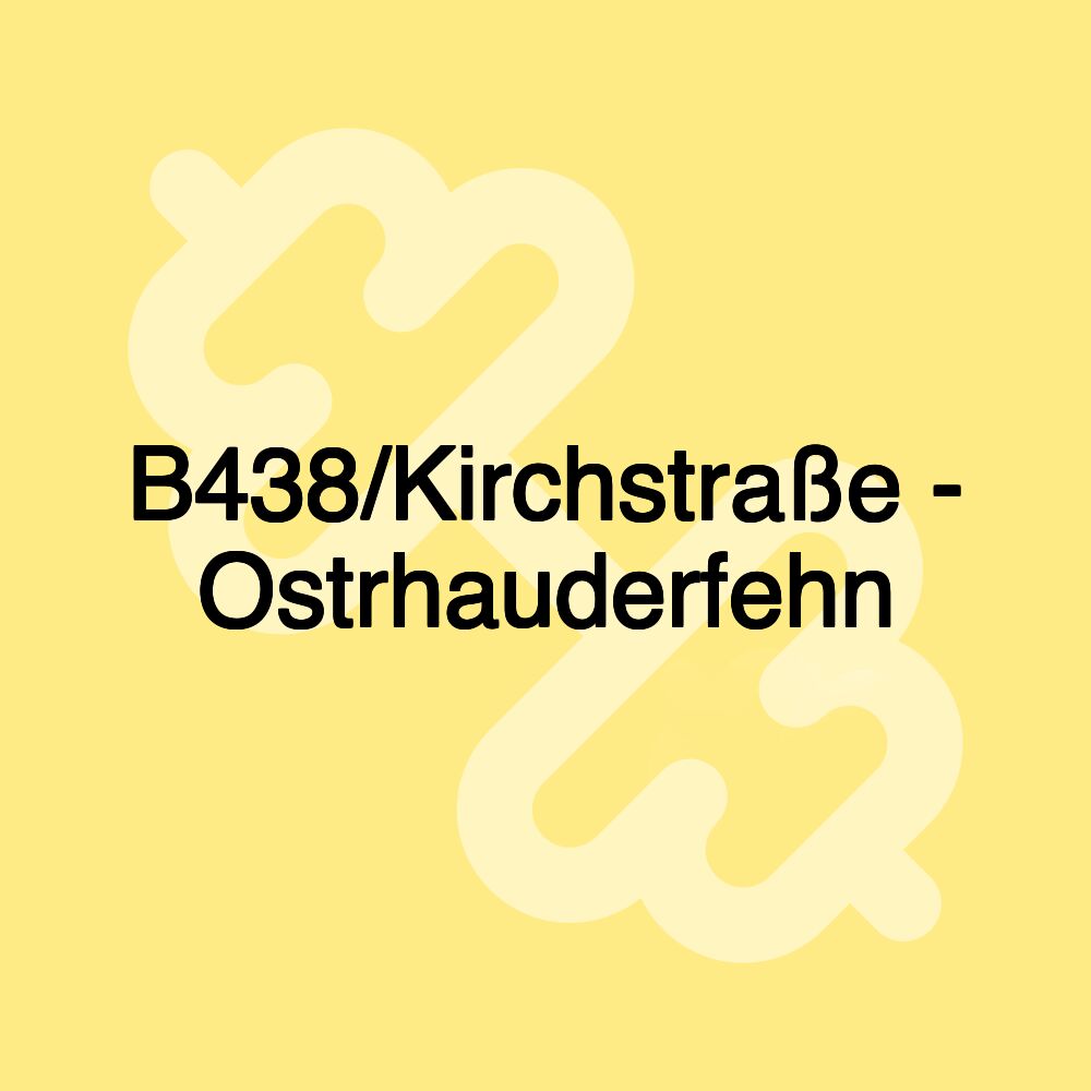 B438/Kirchstraße - Ostrhauderfehn