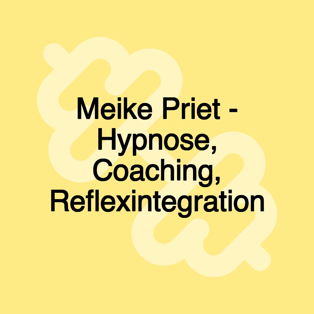 Meike Priet - Hypnose, Coaching, Reflexintegration