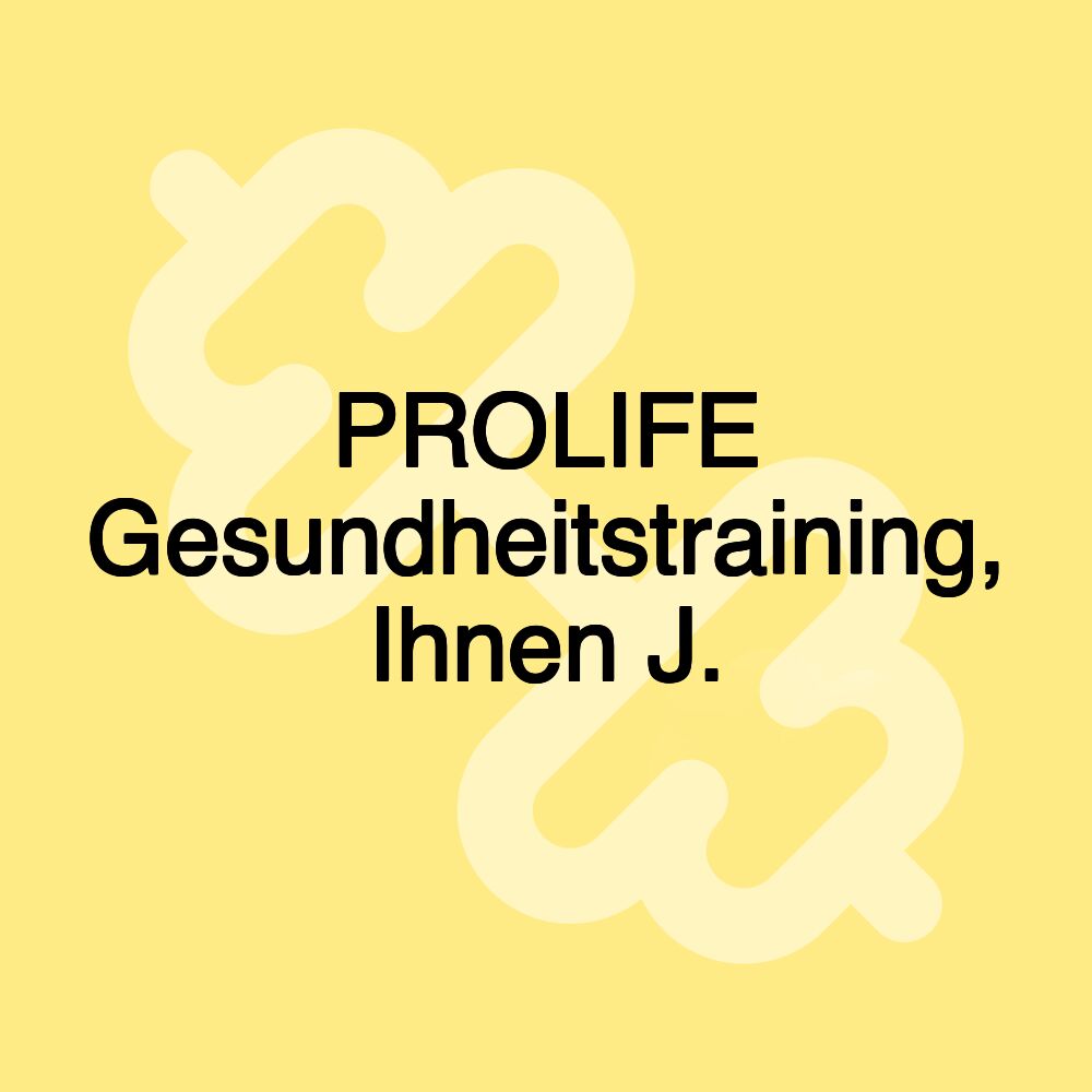 PROLIFE Gesundheitstraining, Ihnen J.