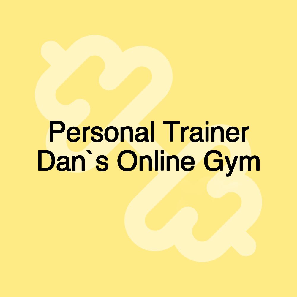 Personal Trainer Dan`s Online Gym