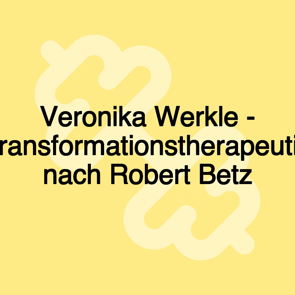 Veronika Werkle - Transformationstherapeutin nach Robert Betz