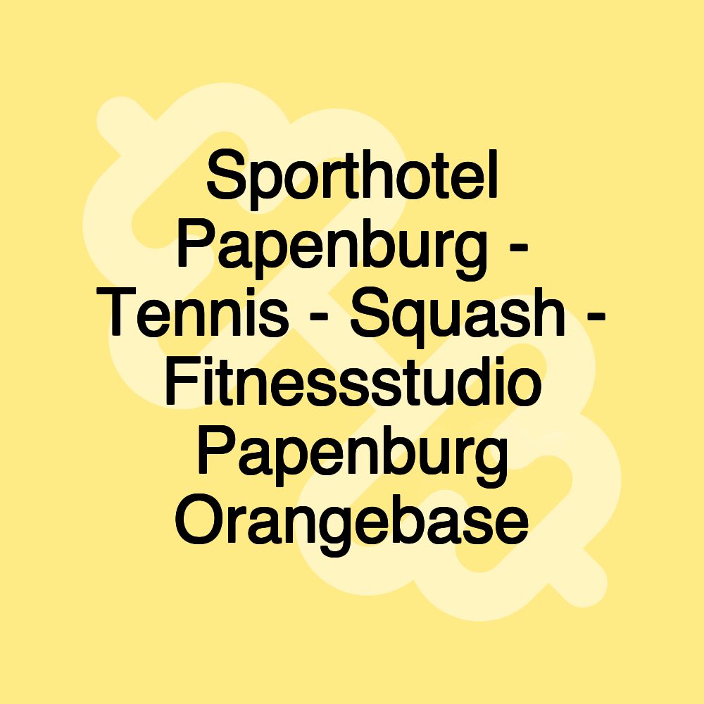 Sporthotel Papenburg - Tennis - Squash - Fitnessstudio Papenburg Orangebase