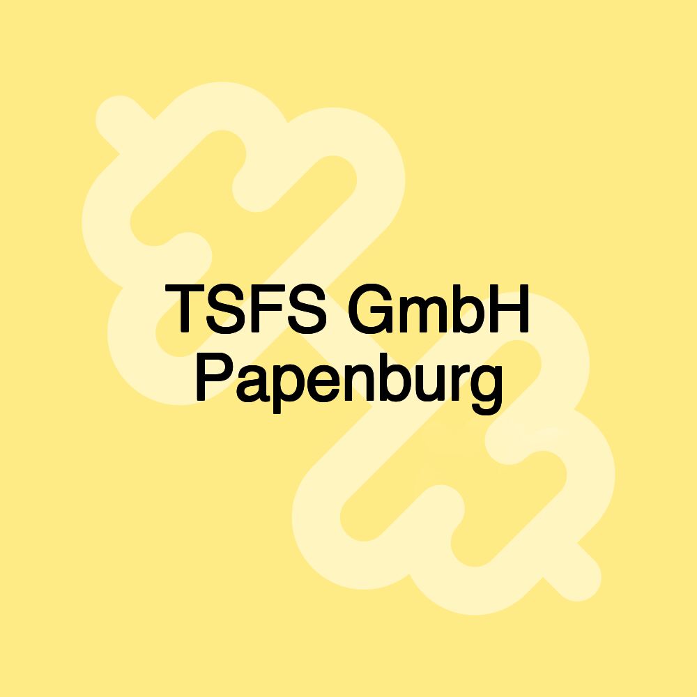 TSFS GmbH Papenburg