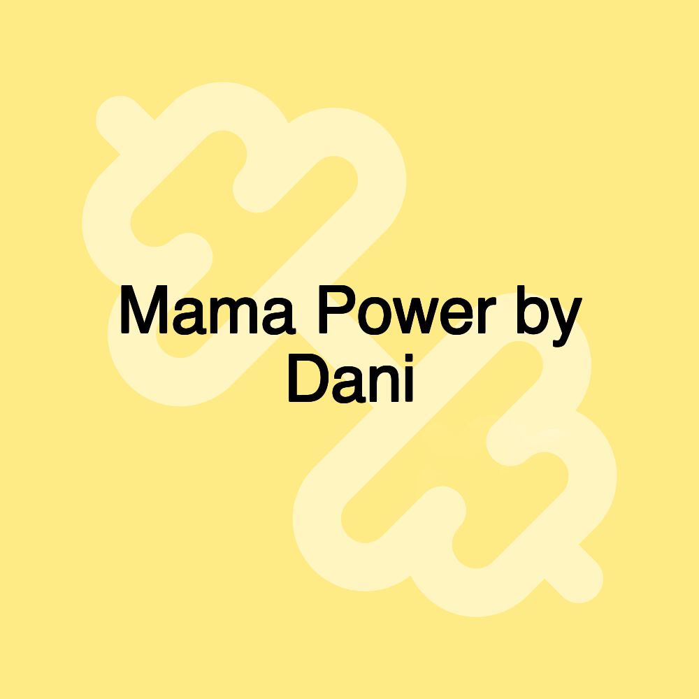 Mama Power by Dani