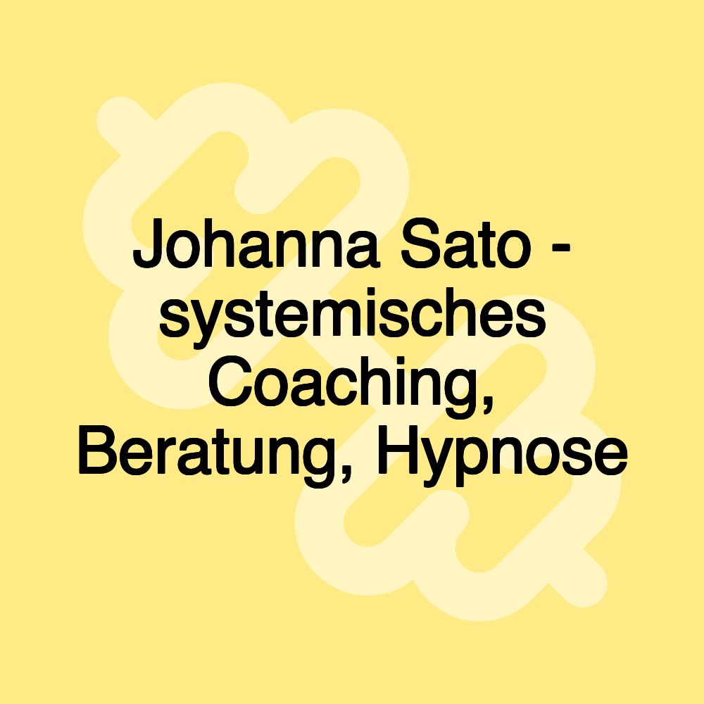 Johanna Sato - systemisches Coaching, Beratung, Hypnose