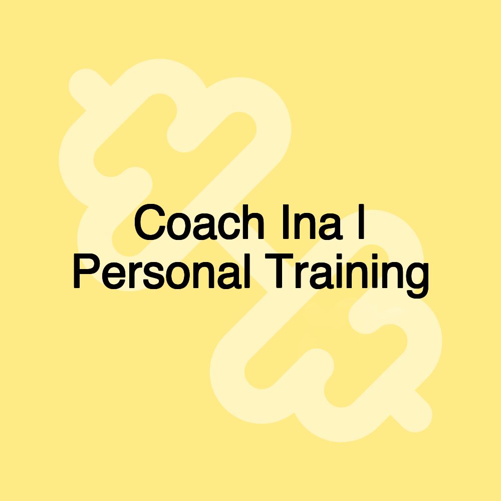 Coach Ina | Personal Training