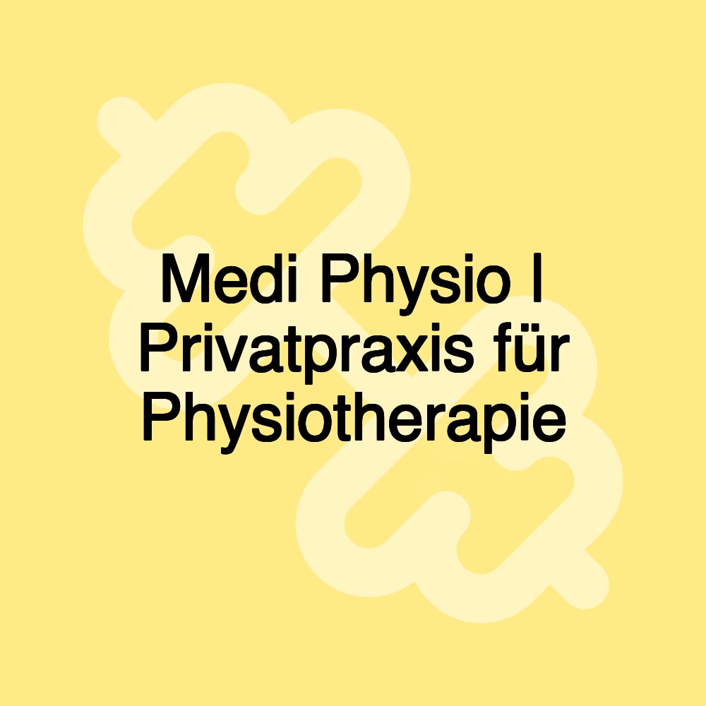 Medi Physio | Privatpraxis für Physiotherapie