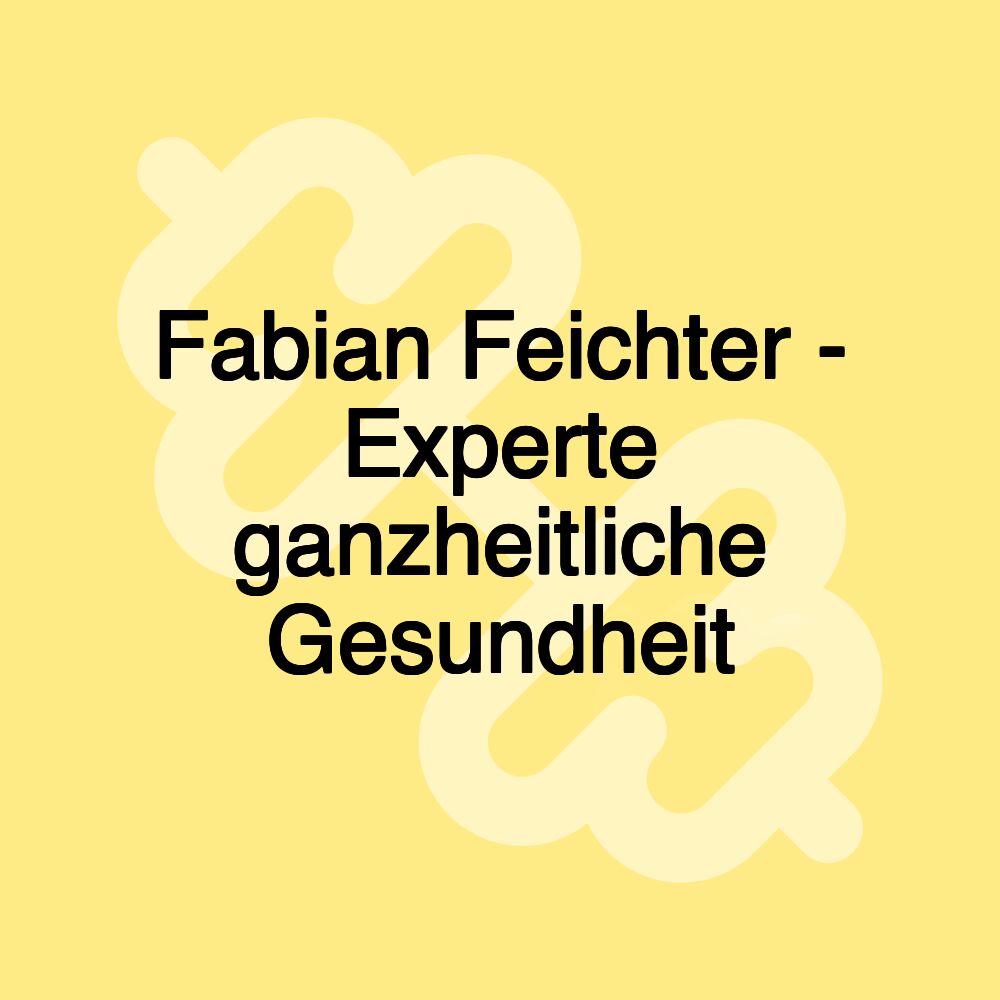 Fabian Feichter - Experte ganzheitliche Gesundheit