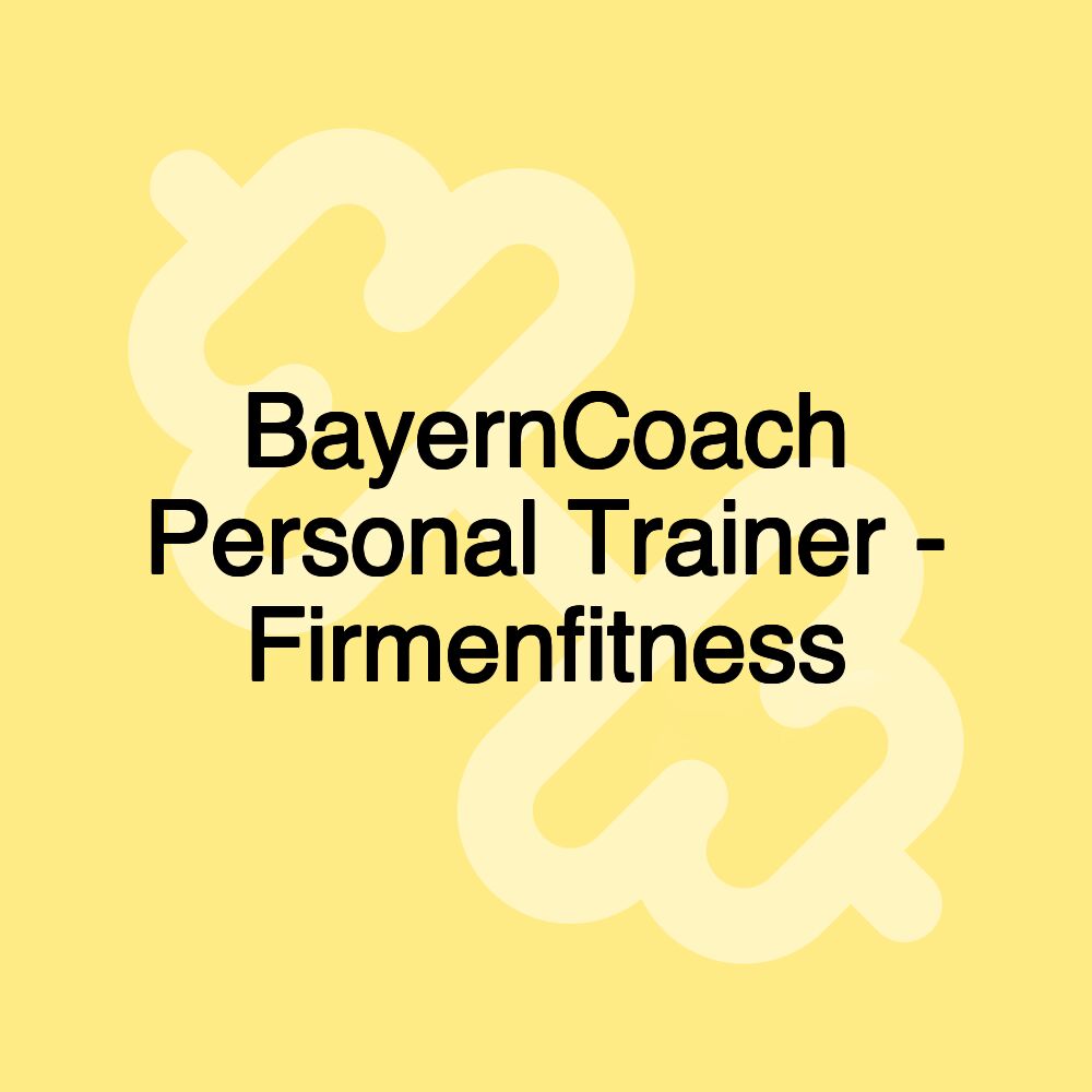 BayernCoach Personal Trainer - Firmenfitness