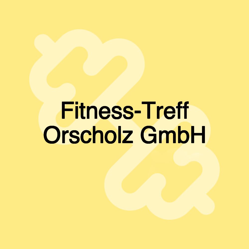 Fitness-Treff Orscholz GmbH