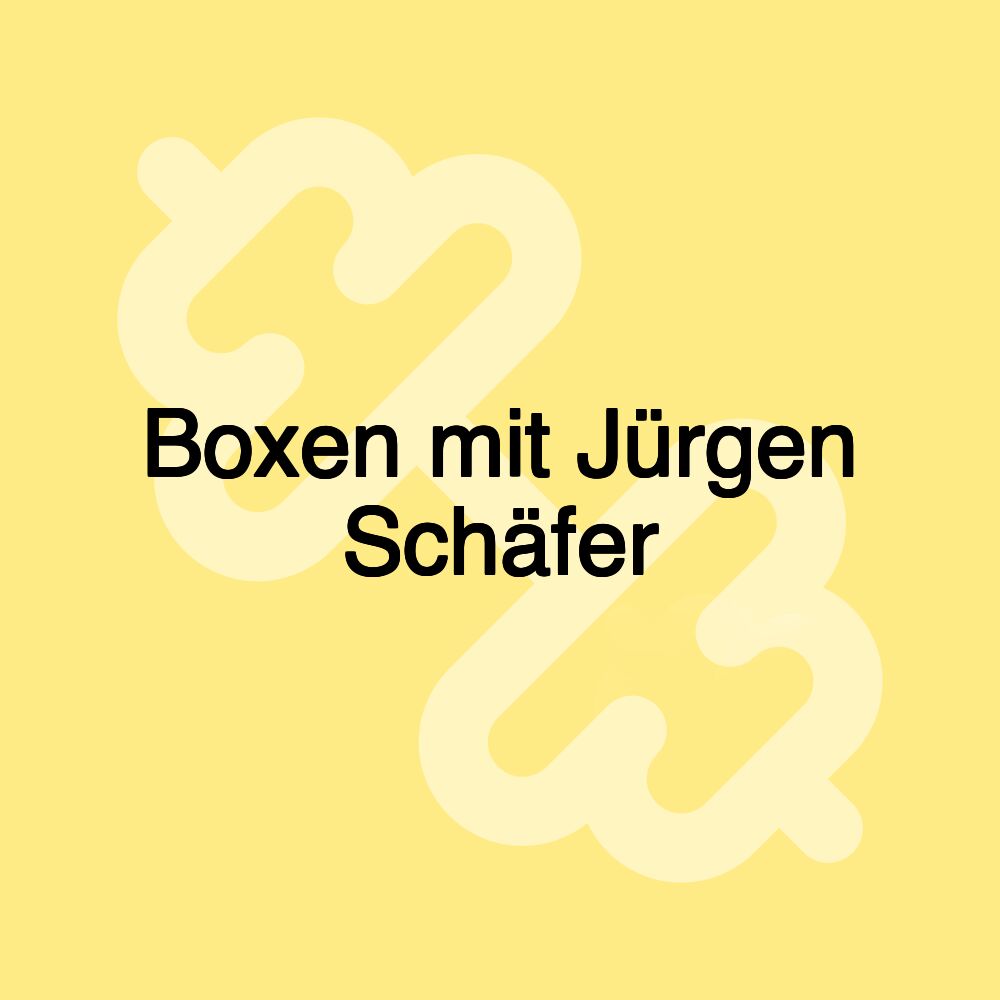 Boxen mit Jürgen Schäfer