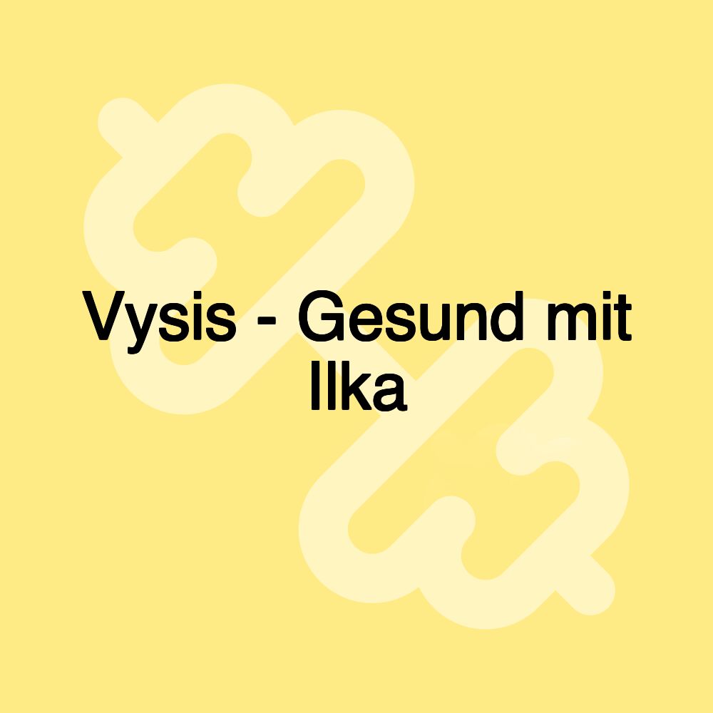 Vysis - Gesund mit Ilka