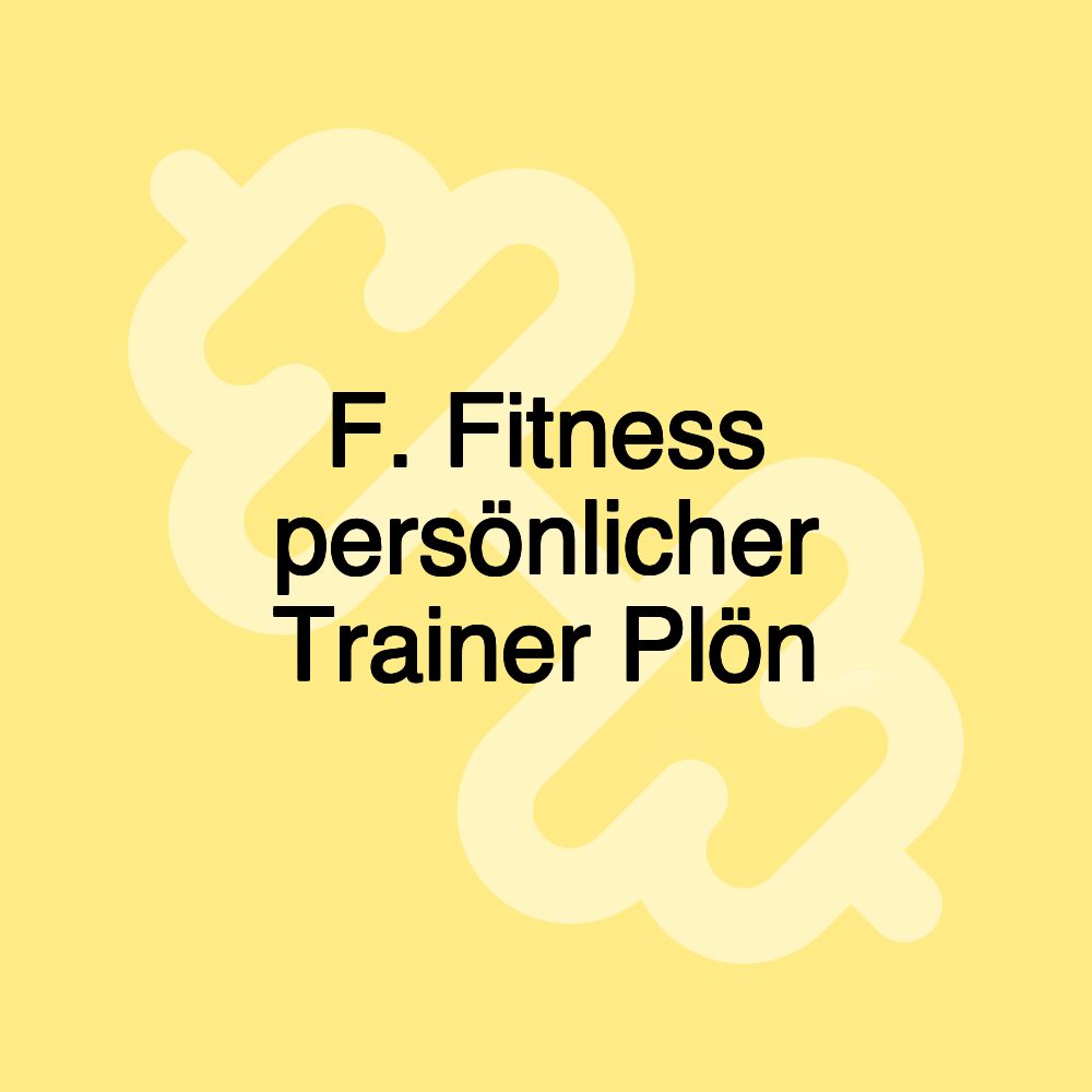 F. Fitness persönlicher Trainer Plön