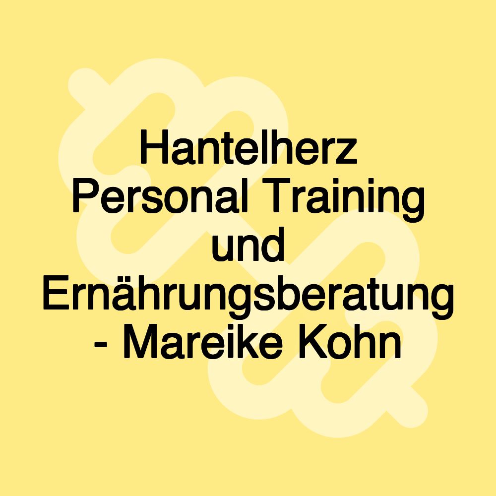 Hantelherz Personal Training und Ernährungsberatung - Mareike Kohn