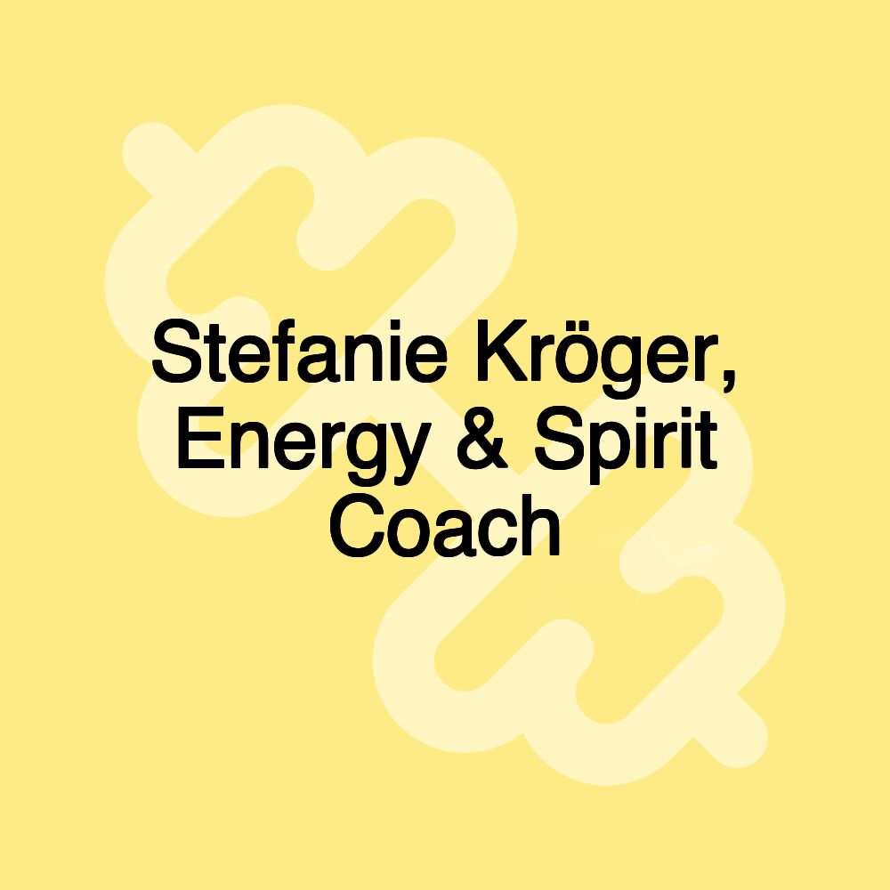 Stefanie Kröger, Energy & Spirit Coach