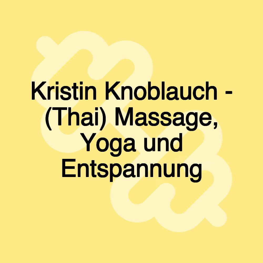 Kristin Knoblauch - (Thai) Massage, Yoga und Entspannung