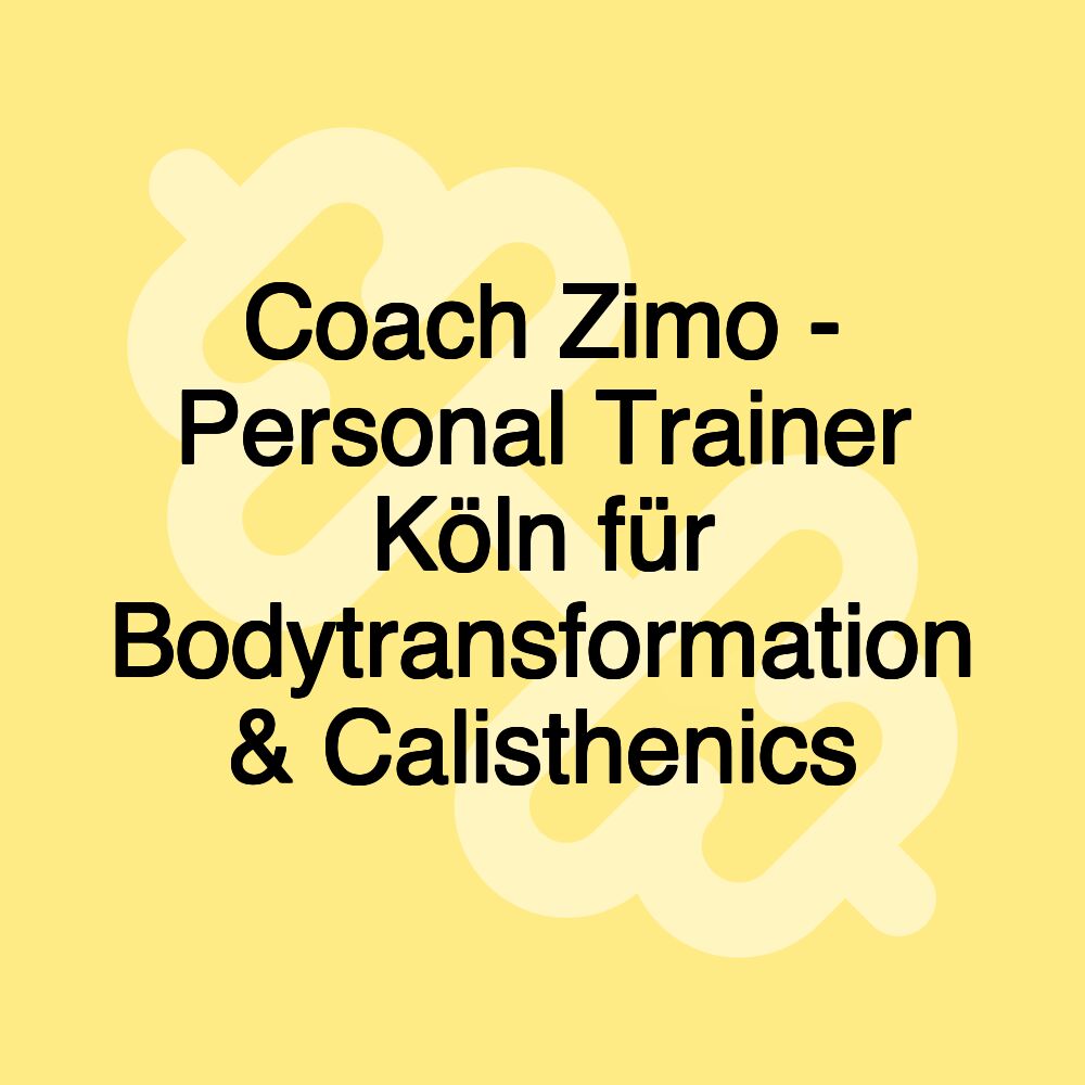 Coach Zimo - Personal Trainer Köln für Bodytransformation & Calisthenics