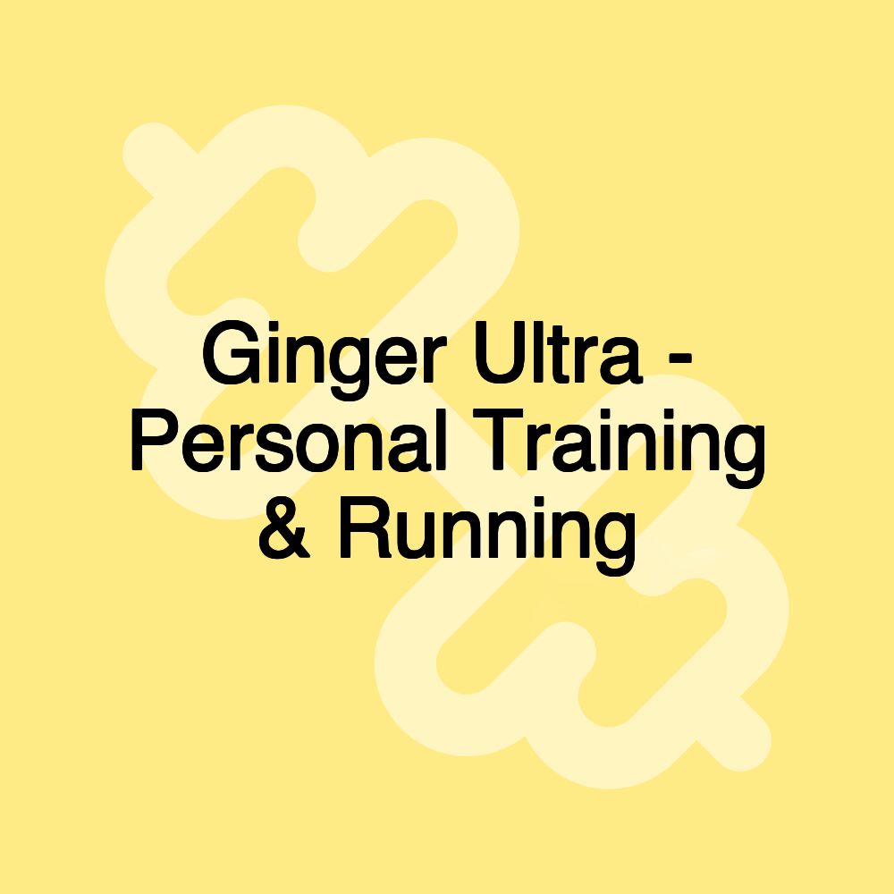 Ginger Ultra - Personal Training & Running