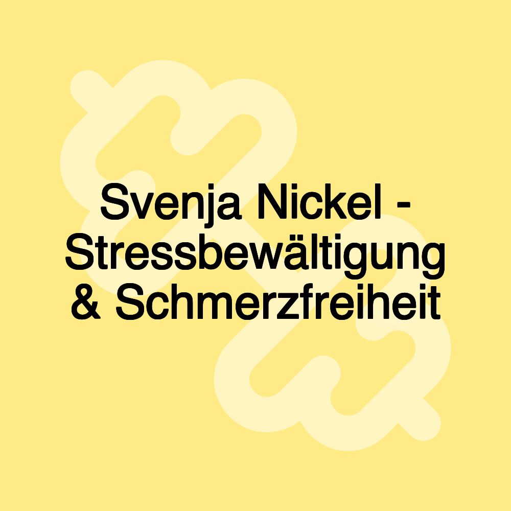 Svenja Nickel - Stressbewältigung & Schmerzfreiheit