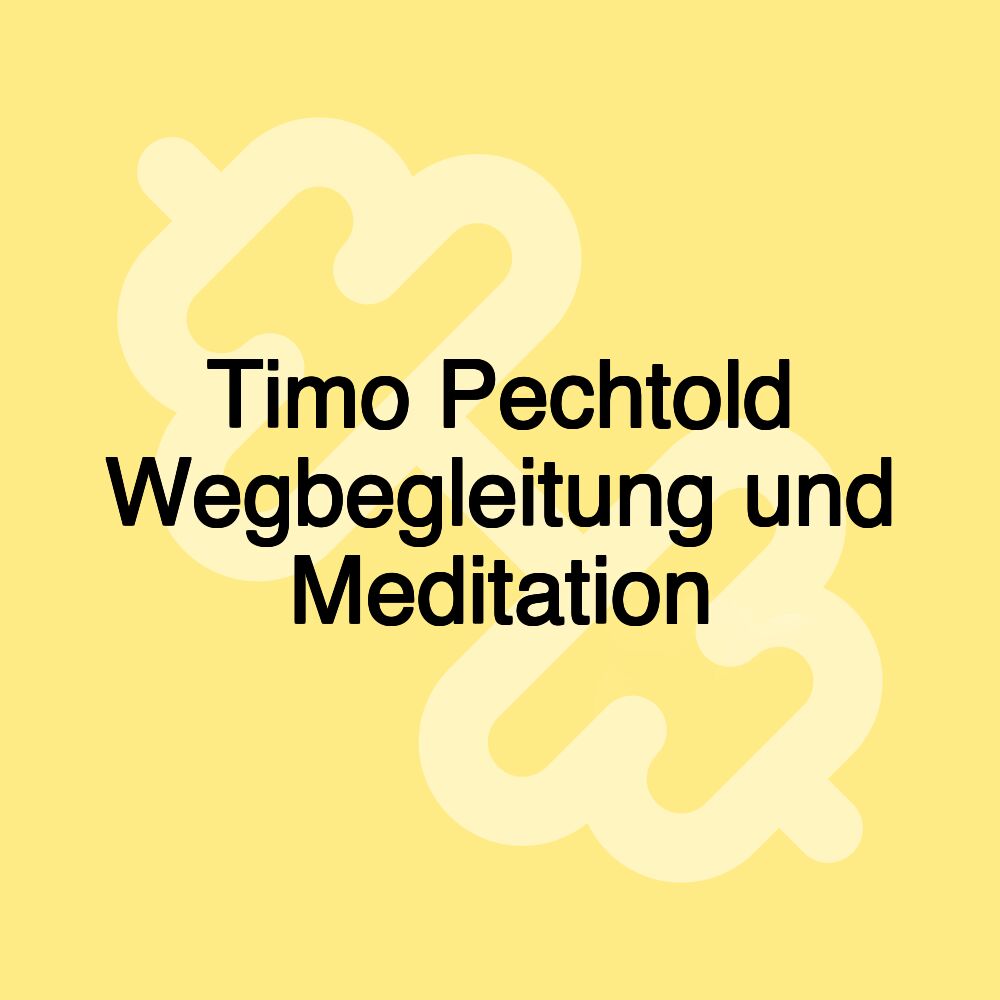 Timo Pechtold Wegbegleitung und Meditation