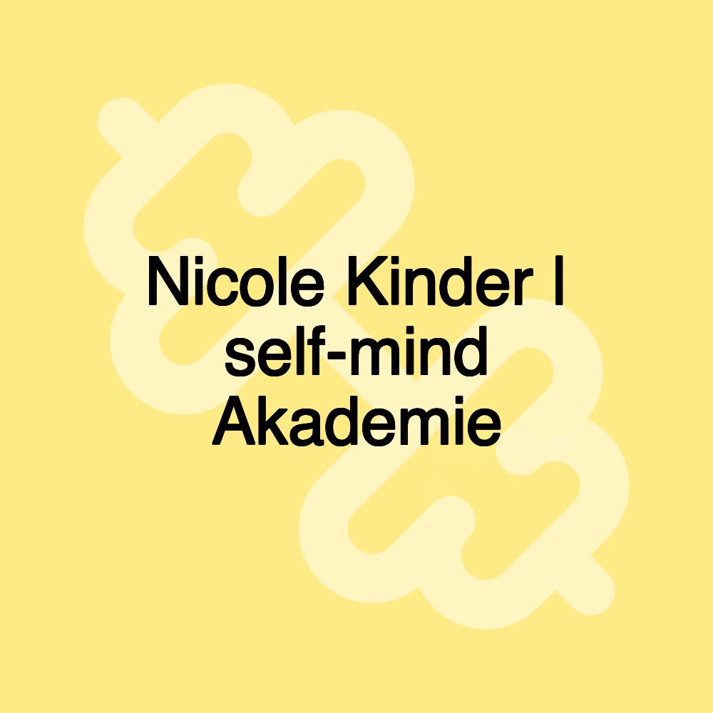 Nicole Kinder | self-mind Akademie