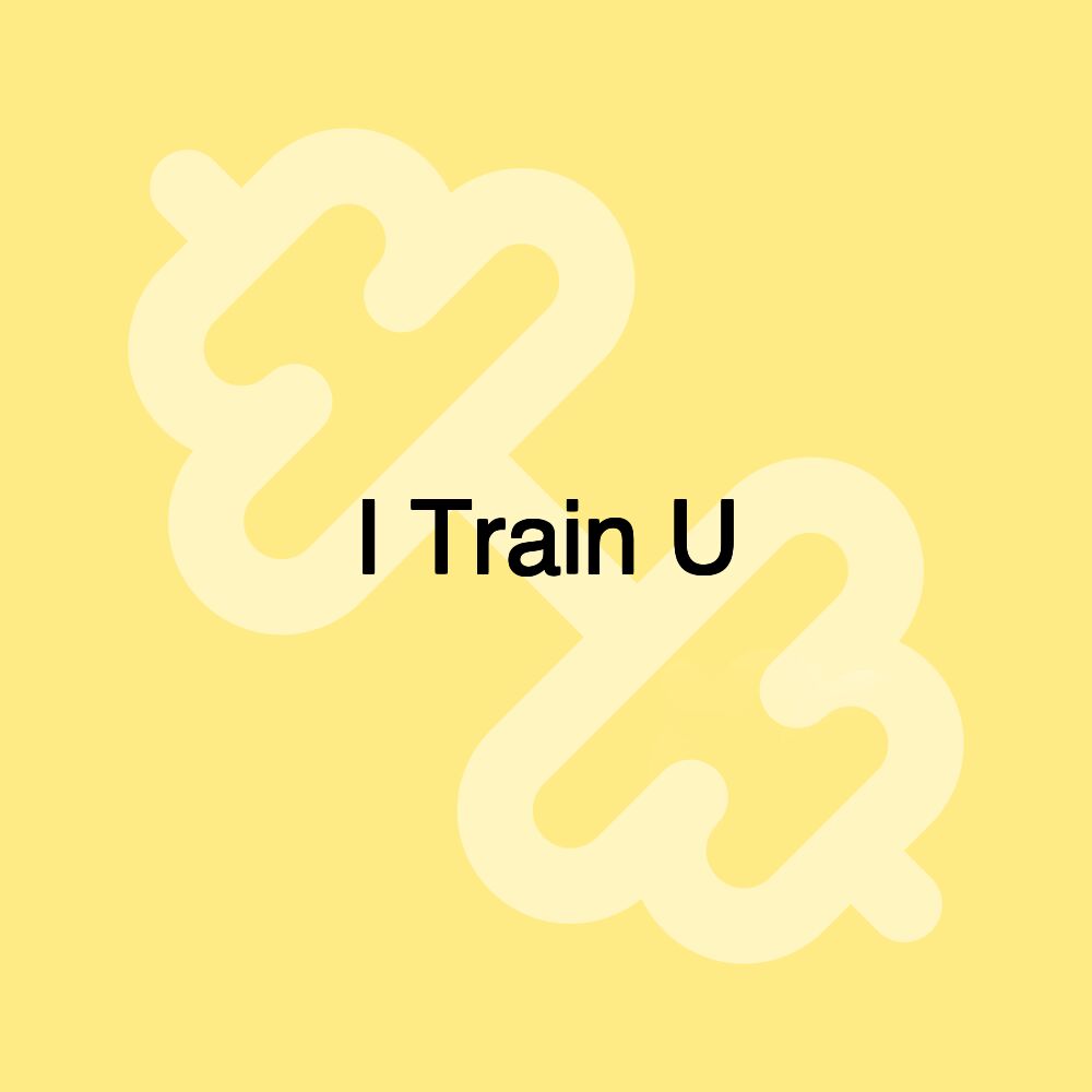 I Train U