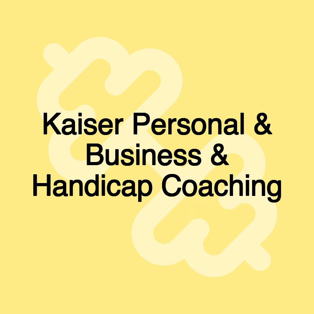 Kaiser Personal & Business & Handicap Coaching