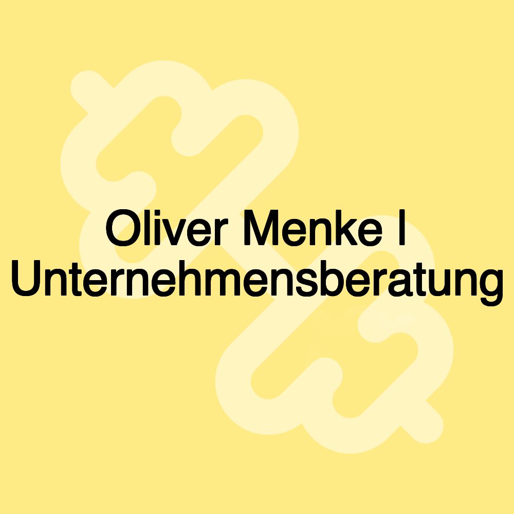 Oliver Menke | Unternehmensberatung