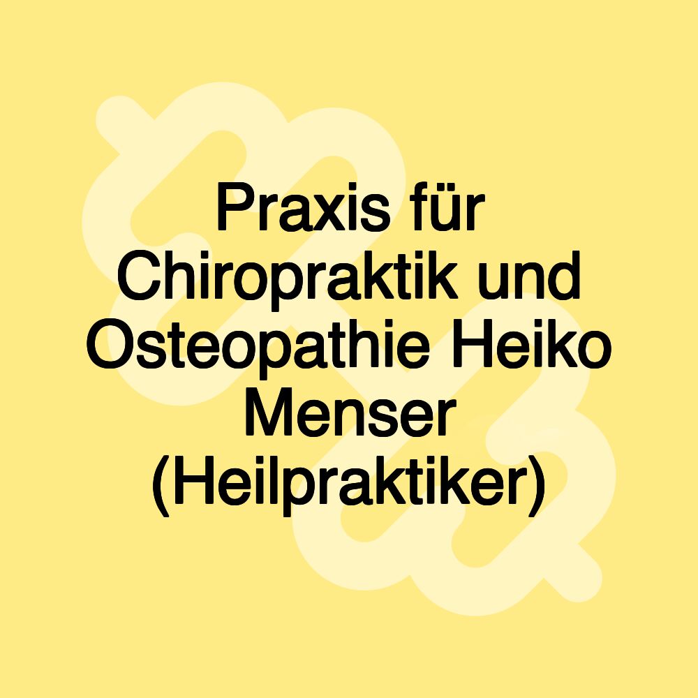 Praxis für Chiropraktik und Osteopathie Heiko Menser (Heilpraktiker)