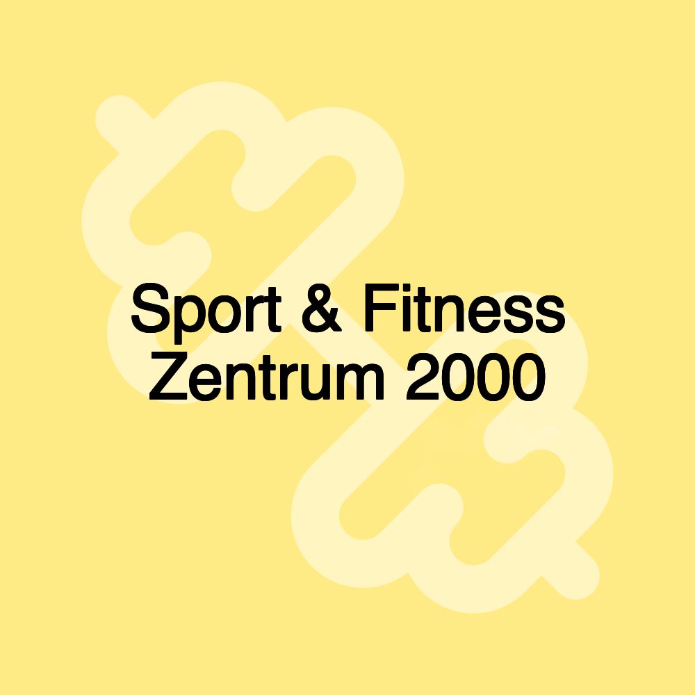 Sport & Fitness Zentrum 2000