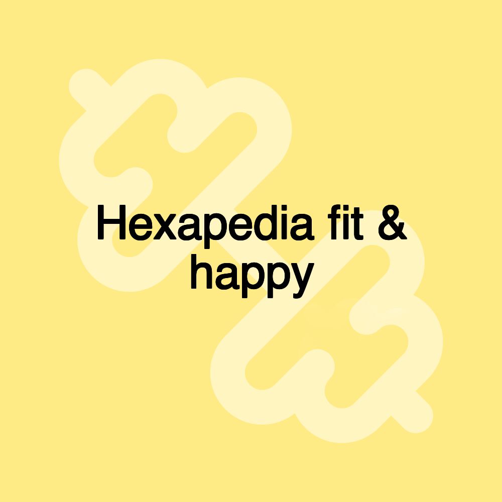 Hexapedia fit & happy