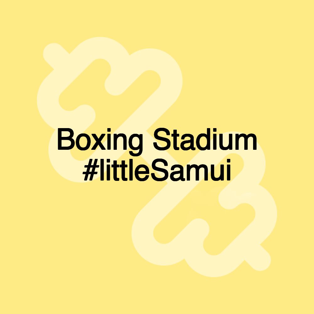 Boxing Stadium #littleSamui