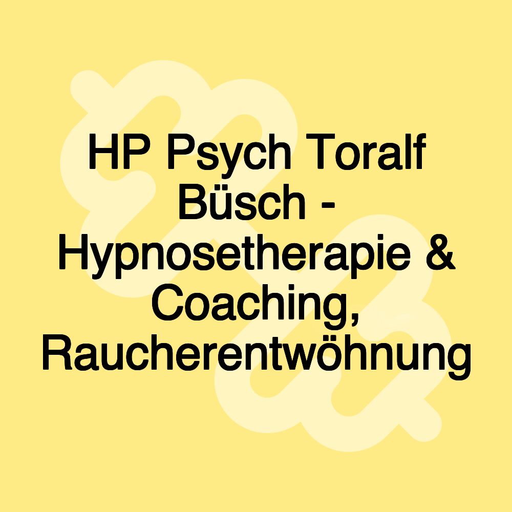 HP Psych Toralf Büsch - Hypnosetherapie & Coaching, Raucherentwöhnung