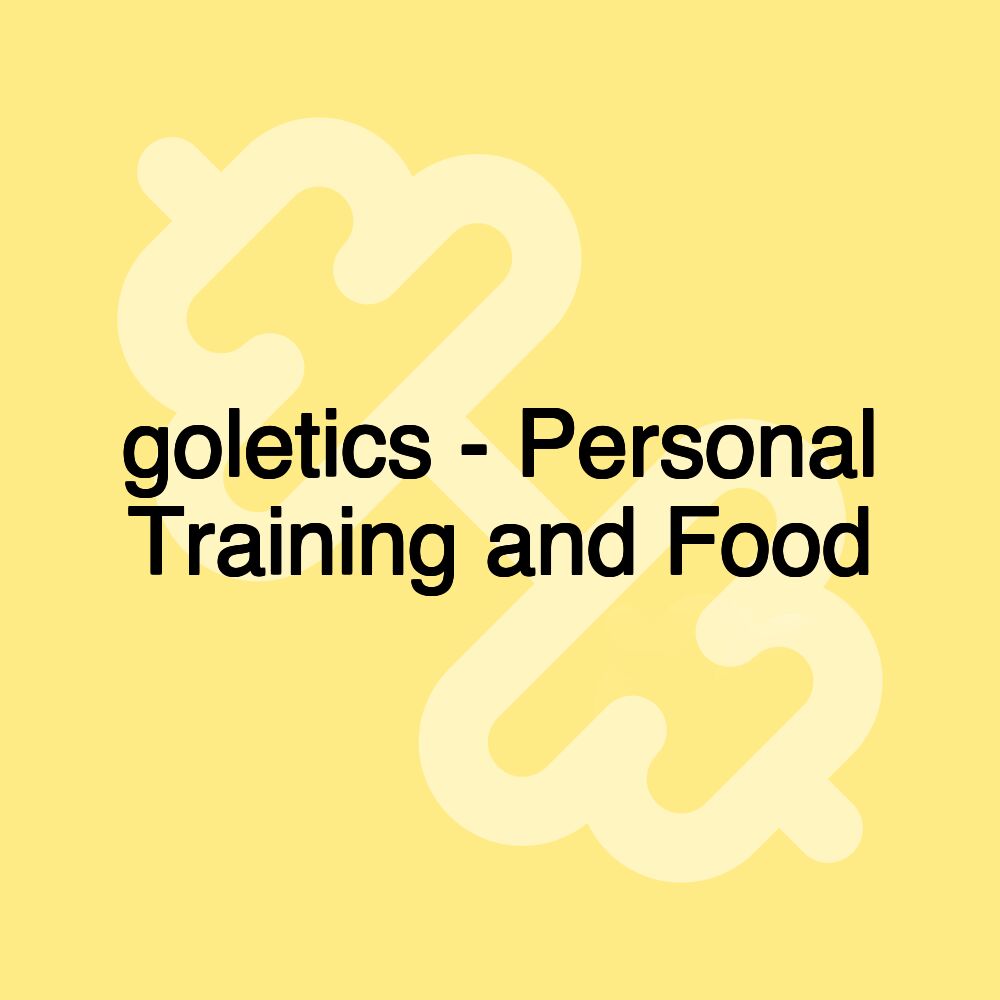 goletics - Personal Training and Food