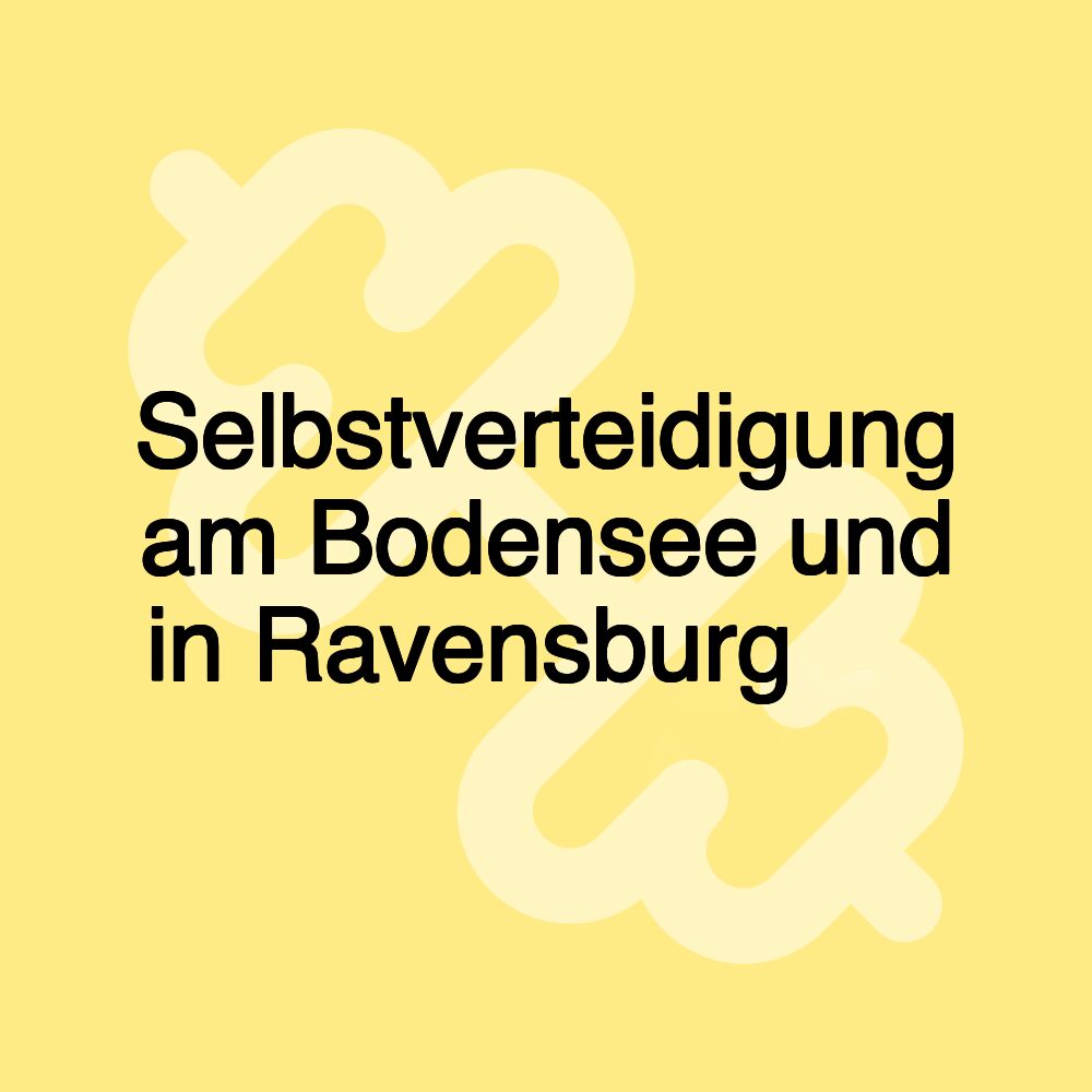 Selbstverteidigung am Bodensee und in Ravensburg 🛡️