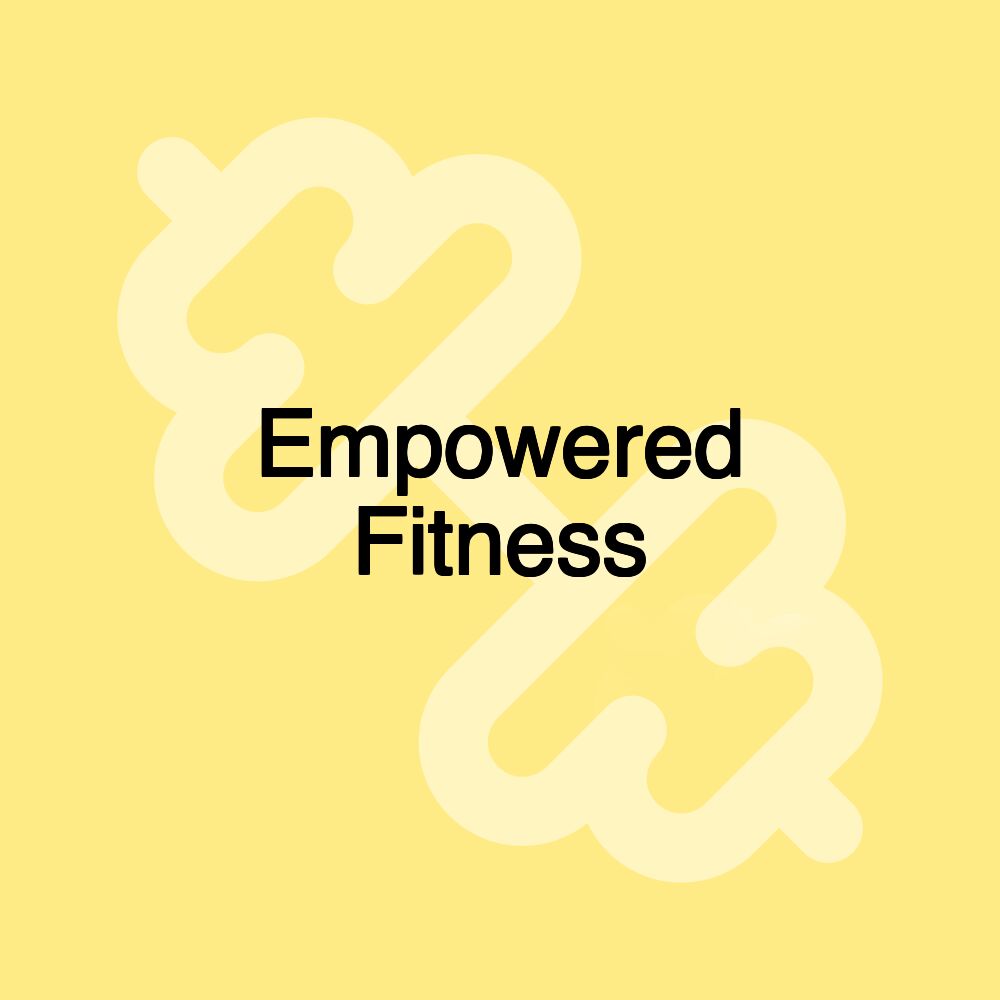 Empowered Fitness