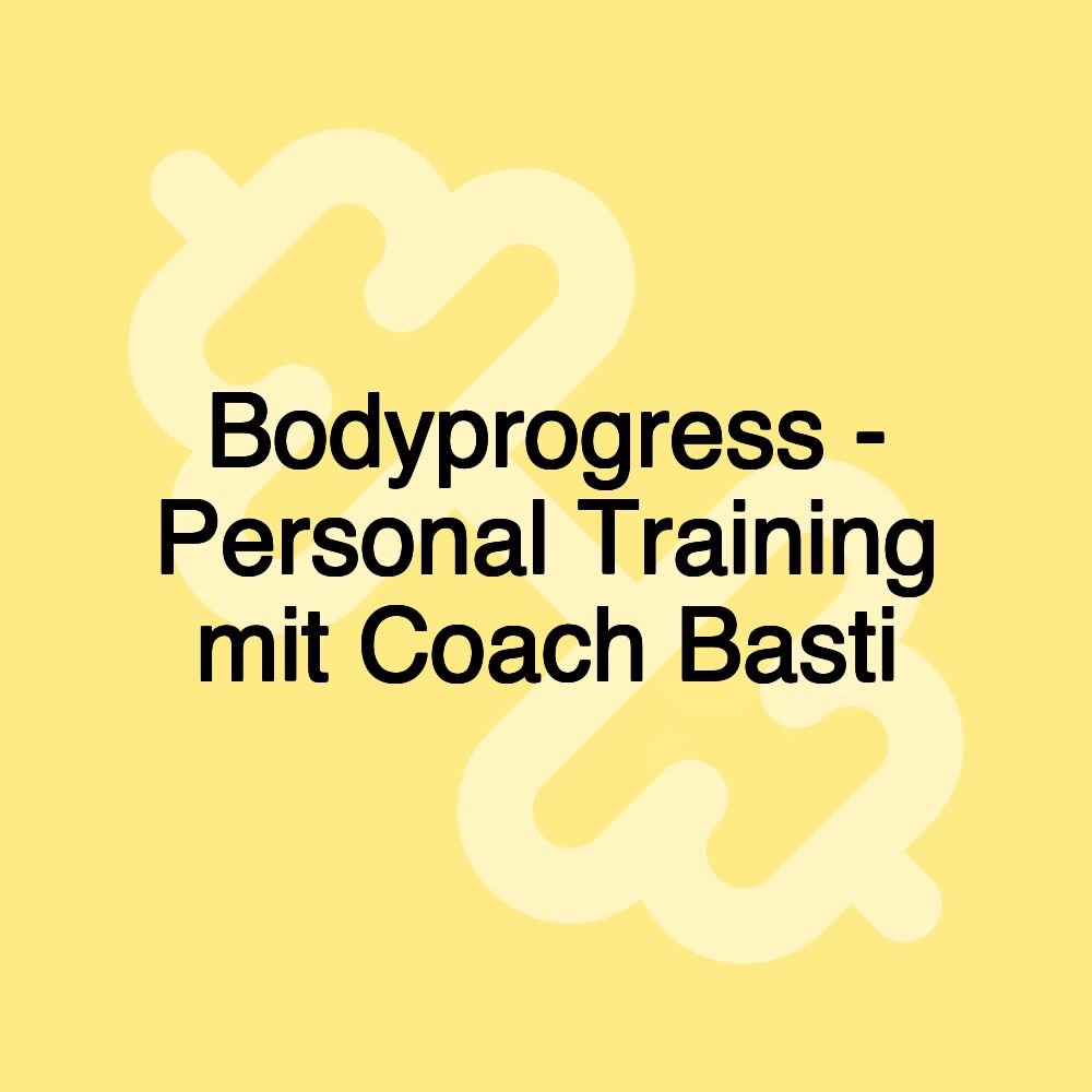 Bodyprogress - Personal Training mit Coach Basti