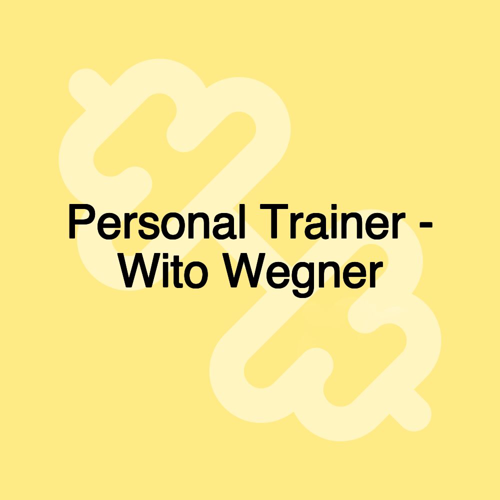 Personal Trainer - Wito Wegner