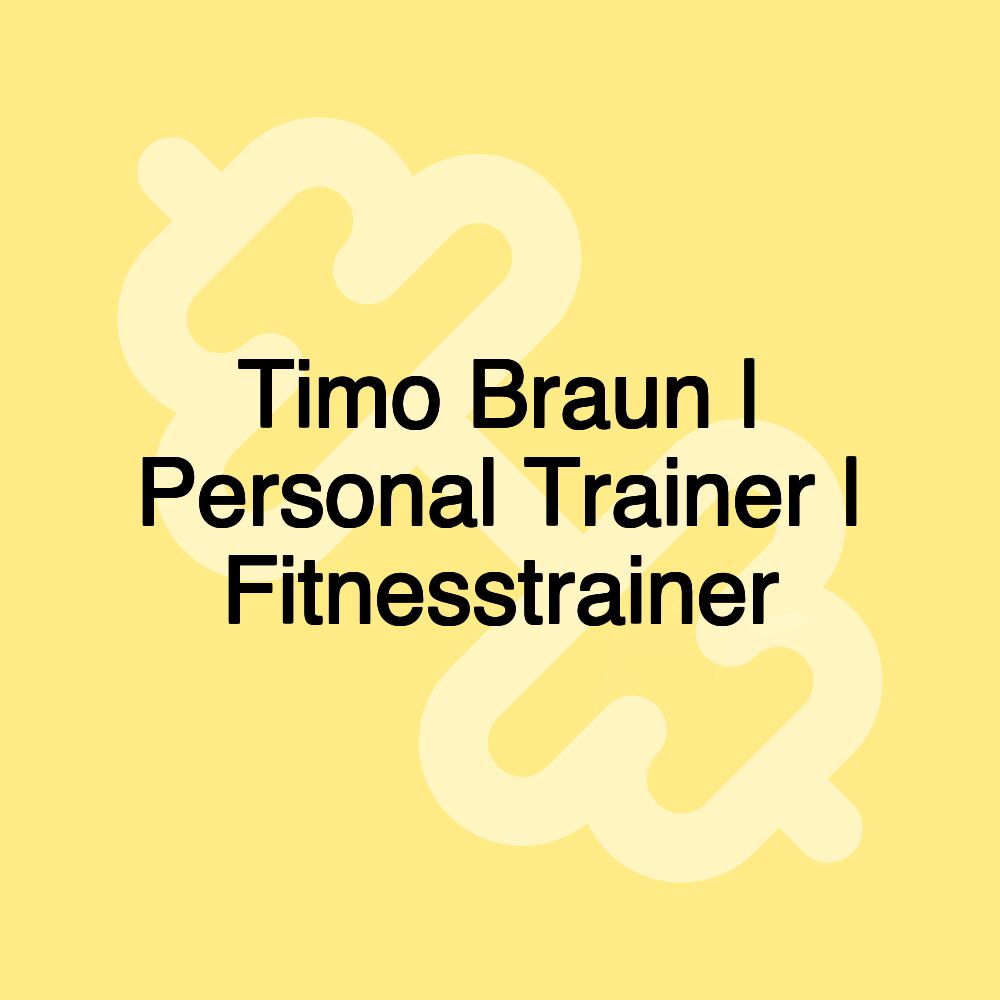 Timo Braun | Personal Trainer | Fitnesstrainer