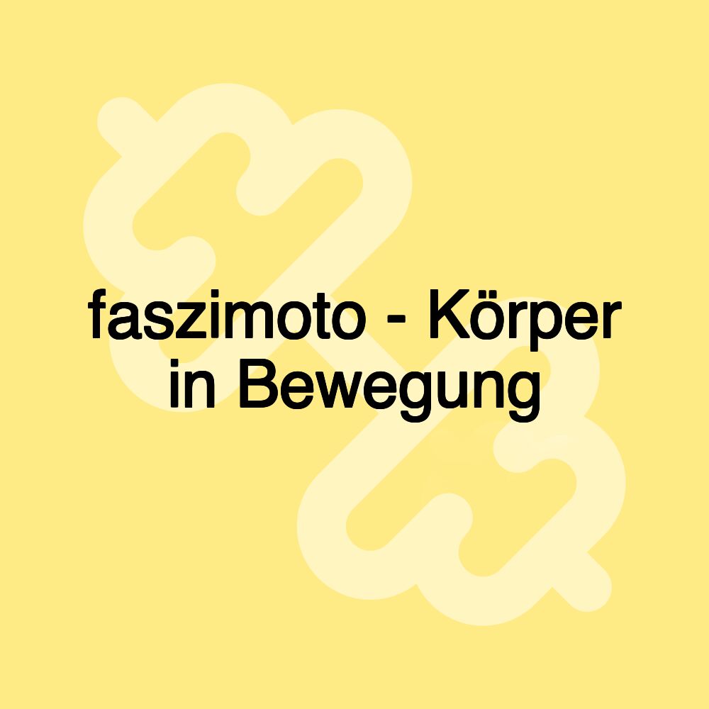 faszimoto - Körper in Bewegung