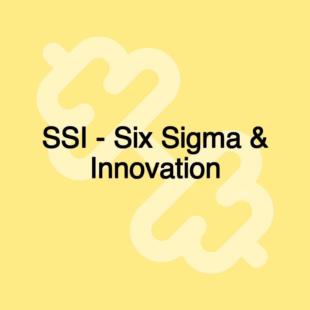 SSI - Six Sigma & Innovation