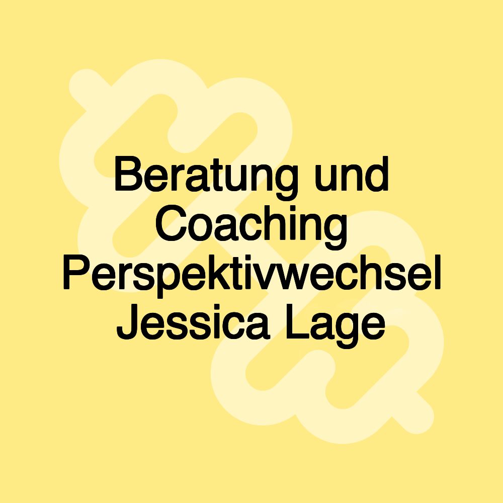 Beratung und Coaching Perspektivwechsel Jessica Lage